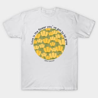 Quote about flower and love T-Shirt